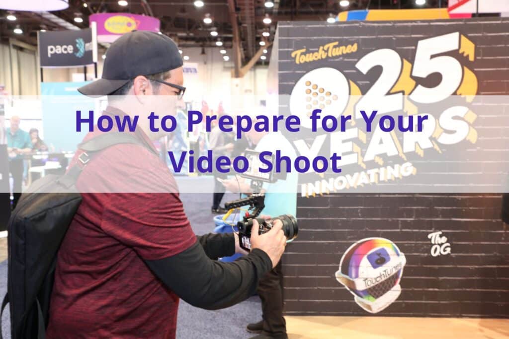 photo of a person taking video footage at trade show, the text "How to Prepare for Your Video Photo Shoot" in the foreground